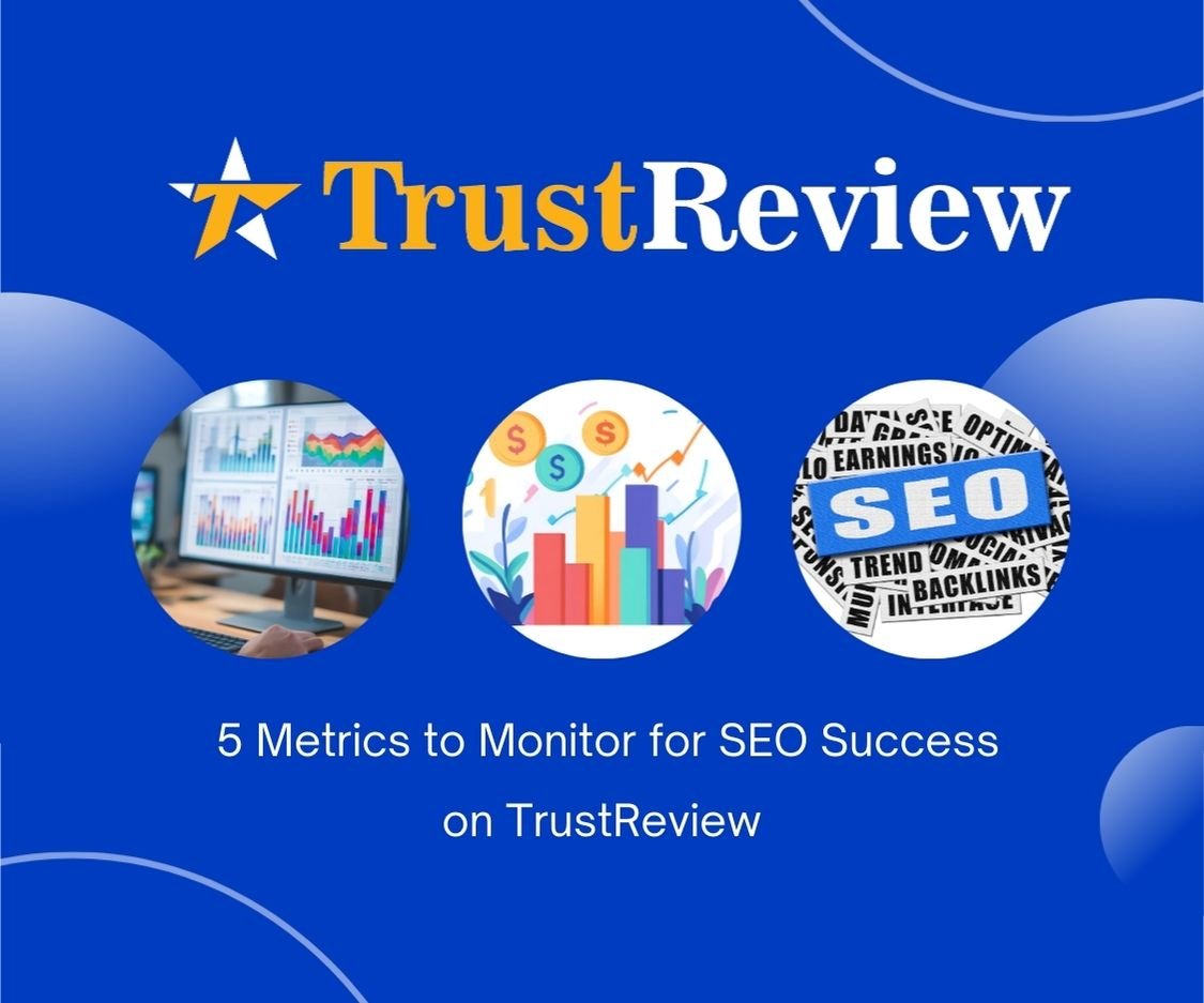 5 Metrics to Monitor for SEO Success on TrustReview
